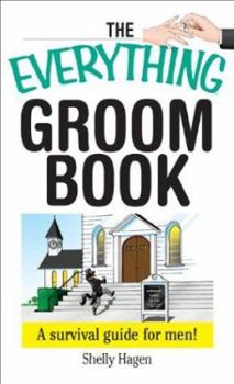 Paperback The Everything Groom Book: A Survival Guide for Men! Book