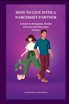 Paperback How to Live with a Narcissist Partner: A Guide to Recognize, Handle and Live with Narcissist Partner Book