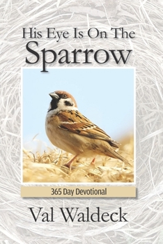 Paperback His Eye Is On The Sparrow: 365-Day Devotional Book