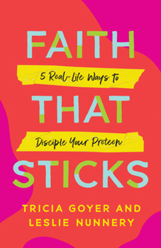 Faith That Sticks: 5 Real-Life Ways to Disciple Your Preteen