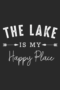 Paperback The Lake Is My Happy Place: The Lake Is My Happy Place Camping Fishing Boating Nature Journal/Notebook Blank Lined Ruled 6x9 100 Pages Book