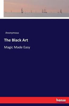 Paperback The Black Art: Magic Made Easy Book