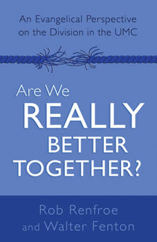 Paperback Are We Really Better Together?: An Evangelical Perspective on the Division in the Umc Book