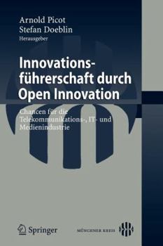 Innovationsfhrerschaft Durch Open Innovation: Chancen Fr Die Telekommunikations-, It- Und Medienindustrie