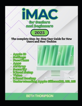 Paperback iMac for Seniors and Beginners: The Complete Step-by-Step User Guide for New Users and Non-Techies Book