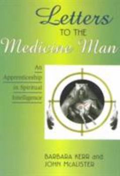 Paperback Letters to the Medicine Man: An Apprenticeship in Spiritual Intelligence Book