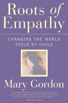 Hardcover Roots of Empathy: Changing the World, Child by Child Book
