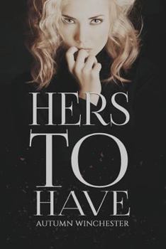 Hers to Have - Book #2 of the His to Own