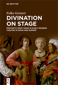 Divination on Stage: Prophetic Body Signs in Early Modern Theatre