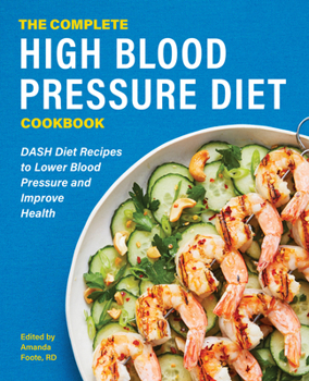 Paperback The Complete High Blood Pressure Diet Cookbook: Dash Diet Recipes to Lower Blood Pressure and Improve Health Book