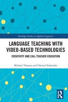 Paperback Language Teaching with Video-Based Technologies: Creativity and CALL Teacher Education Book