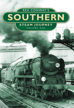 Hardcover Rex Conway's Southern Steam Journey: Volume 1 Volume 1 Book
