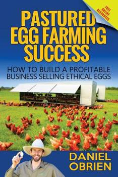 Paperback Pastured Egg Farming Success: How to build a profitable business selling ethical eggs Book