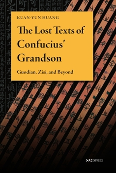 Hardcover The Lost Texts of Confucius' Grandson: Guodian, Zisi, and Beyond Book