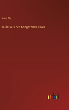 Hardcover Bilder aus den Kriegszeiten Tirols [German] Book
