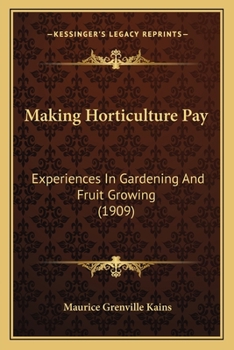 Paperback Making Horticulture Pay: Experiences In Gardening And Fruit Growing (1909) Book