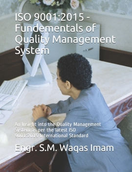 Paperback ISO 9001: 2015 - Fundamentals of Quality Management Systems (QMS): An Insight into the Quality Management System (QMS) as per th Book