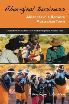 Paperback Aboriginal Business: Alliances in a Remote Australian Town Book