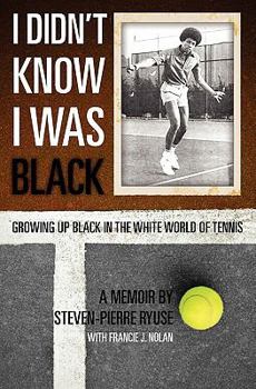 Paperback I Didn't Know I Was Black: Growing up Black in the White World of Tennis Book