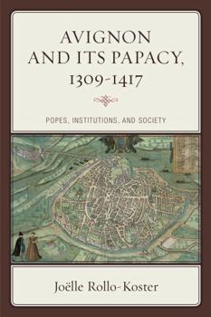 Hardcover Avignon and Its Papacy, 1309-1417: Popes, Institutions, and Society Book