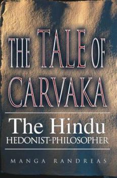 Paperback The Tale of Carvaka: The Hindu Hedonist-Philosopher Book