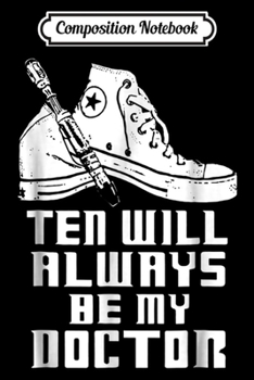 Composition Notebook: Ten Will Always Be My Doctor  Journal/Notebook Blank Lined Ruled 6x9 100 Pages