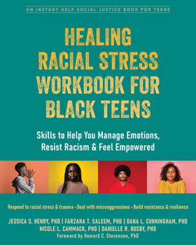 Paperback Healing Racial Stress Workbook for Black Teens: Skills to Help You Manage Emotions, Resist Racism, and Feel Empowered Book