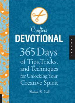 Hardcover The Crafter's Devotional: 365 Days of Tips, Tricks, and Techniques for Unlocking Your Creative Spirit Book