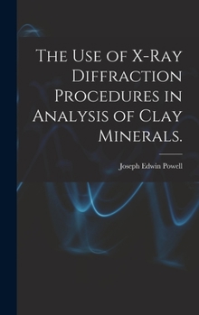 Hardcover The Use of X-ray Diffraction Procedures in Analysis of Clay Minerals. Book