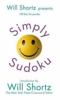 Mass Market Paperback Will Shortz Presents Simply Sudoku: 150 Fast, Fun Puzzles Book