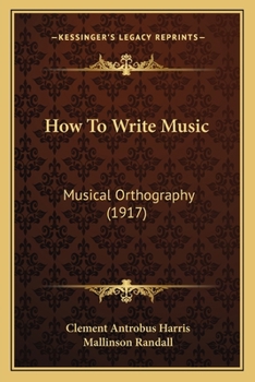 Paperback How To Write Music: Musical Orthography (1917) Book