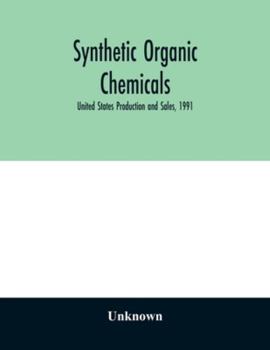 Paperback Synthetic organic chemicals; United States Production and Sales, 1991 Book