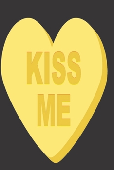 Paperback Kiss Me: Sweet Romantic Gift - Lined Notebook to write in Book