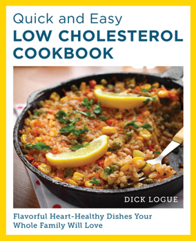 Paperback Quick and Easy Low Cholesterol Cookbook: Flavorful Heart-Healthy Dishes Your Whole Family Will Love Book