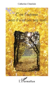 C'est l'automne mais il n'est pas trop tard (Vivre Et L'Ecrire Adultes) (French Edition)