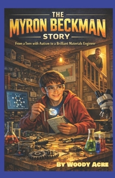 The Myron Beckman Story: From a Teen with Autism to a Brilliant Materials Engineer