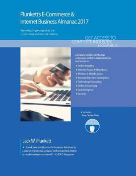 Paperback Plunkett's E-Commerce & Internet Business Almanac 2017: E-Commerce & Internet Business Industry Market Research, Statistics, Trends & Leading Companie Book