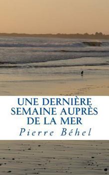 Paperback Une dernière semaine auprès de la mer [French] Book