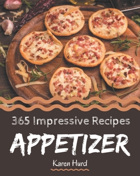 Paperback 365 Impressive Appetizer Recipes: From The Appetizer Cookbook To The Table Book