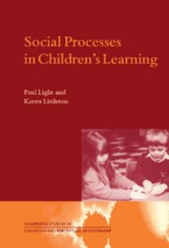 Social Processes in Children's Learning - Book  of the Cambridge Studies in Cognitive and Perceptual Development