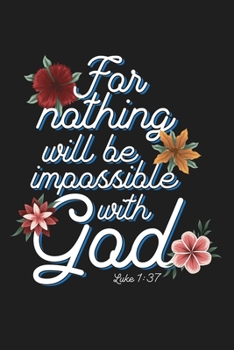 For Nothing Will Be Impossible With God Luke 1:37: Bible Verse Prayer Quote Lined Journal Composition Notebook | 6x9 | 120 Pages
