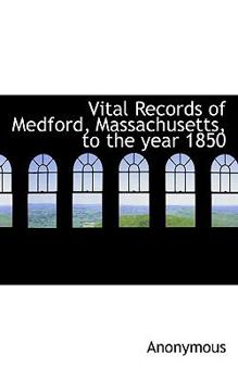 Paperback Vital Records of Medford, Massachusetts, to the Year 1850 Book