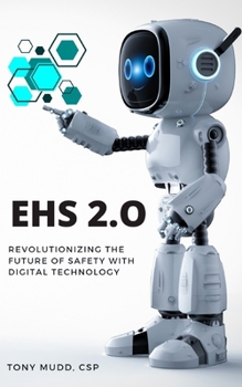 EHS 2.0: REVOLUTIONIZING THE FUTURE OF SAFETY WITH DIGITAL TECHNOLOGY B0CN69B3HW Book Cover