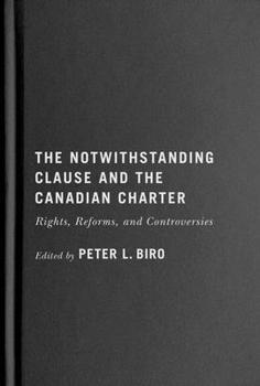 Hardcover The Notwithstanding Clause and the Canadian Charter: Rights, Reforms, and Controversies Book
