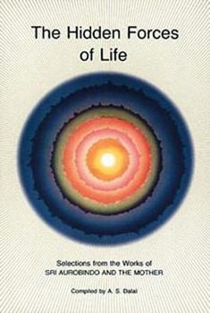 Paperback Hidden Forces of Life: Selections from the Works of Sri Aurobindo and the Mother Book