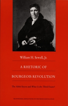 Paperback A Rhetoric of Bourgeois Revolution: The ABBE Sieyes and What Is the Third Estate? Book