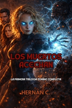 Los Muertos Acechan: La Primera Trilogía Zombie Completa (Spanish Edition)