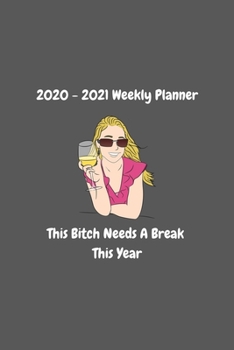 Paperback This Bitch Needs a Break This Year - Planner 2020-2021 Weekly and Monthly: Calendar Schedule Organizer and Journal Notebook With Funny / Sassy Cover Book