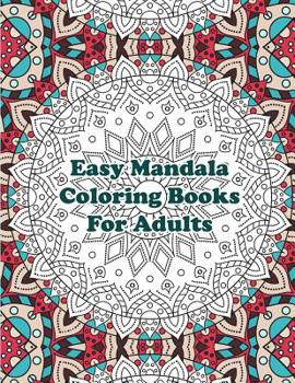 Paperback Easy Mandala Coloring Books For Adults: Mandalas for Stress Relief and Relaxation Book