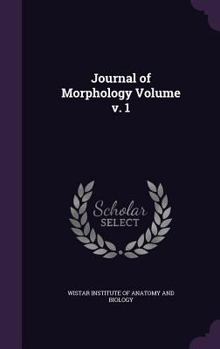 Hardcover Journal of Morphology Volume v. 1 Book